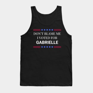 Don't Blame Me I Voted For Gabrielle Tank Top